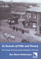 In Search of Milk and Honey: The Theater of Soviet Jewish Statehood (1934-49) 0893573477 Book Cover