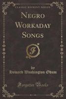 Negro Workaday Songs 1578983991 Book Cover