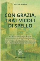 CON GRAZIA, TRA I VICOLI DI SPELLO: Tra chiese romaniche e affreschi rinascimentali: un dialogo immaginario su arte, famiglia e mondo contemporaneo ... (Voci dai Borghi) (Italian Edition) B0FQV41Z44 Book Cover