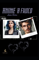 Anime a Fuoco (Lives on Fire) (Italian Edition) B0DJTMS3JR Book Cover