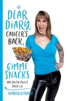 Dear Diary, Cancer's Back, Gimme Snacks: My Salty Sweet Saga 2.0 1733608621 Book Cover
