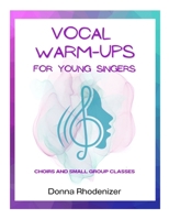 Vocal Warm-ups for Young Singers: Choirs and Small Group Classes 1989720315 Book Cover