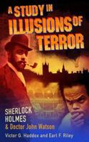 Sherlock Holmes and Dr. John Watson: A Study in Illusions of Terror 1939408474 Book Cover