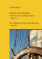 TONIS GESCHICHTE Vertrau' dem Wind, Toni!, Band 6: Ein Mädchen zeigt sein Können 375782041X Book Cover