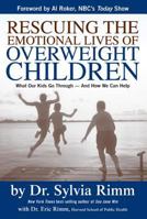 Rescuing the Emotional Lives of Overweight Children: What Our Kids Go Through-And How We Can Help 1594862397 Book Cover