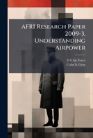 AFRI Research Paper 2009-3, Understanding Airpower 1025071395 Book Cover