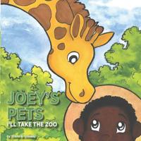 Joey's Pets: I'll Take the Zoo 1797744437 Book Cover