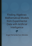 Finding Algebraic Mathematical Models from Experimental Data with Artificial Intelligence 1036459950 Book Cover