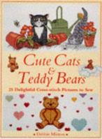 Cute Cats and Teddy Bears: 25 Delightful Cross-Stitch Pictures to Sew 1855854929 Book Cover