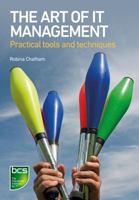 The Art of IT Management: Practical tools, techniques and people skills 1780172907 Book Cover