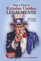 Ven a vivir a Estados Unidos legalmente: Guía de consejos prácticos para emigrar con éxito B08VM68724 Book Cover