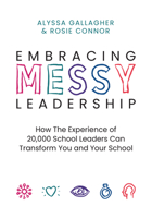 Embracing MESSY Leadership: How the Experience of 20,000 School Leaders Can Transform You and Your School 1416632816 Book Cover