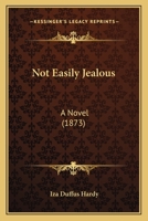 Not Easily Jealous: A Novel 1437060846 Book Cover