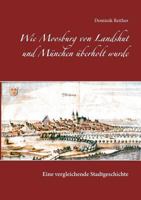 Wie Moosburg von Landshut und München überholt wurde: Eine vergleichende Stadtgeschichte 3743117983 Book Cover