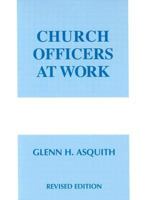 Church Officers at Work (Work of the Church) 1258287005 Book Cover