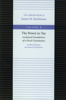 The Power to Tax: Analytic Foundations of a Fiscal Constitution 0865972303 Book Cover