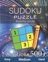 500+ Sudoku Puzzle Book for Adults Easy Medium Hard Solution: Challenging Suduko Game Book, Entertaining Game To Keep Your Brain Active - (With Soluti B08QRXV8BY Book Cover