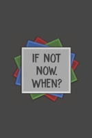 Vision Board Planner Diary Notebook 1-Year Calendar: If Not Now, When? 6x9 Lined Journal 120-Pages 1705975666 Book Cover