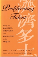 Proliferating Talent: Essays on Politics, Thought, and Education in the Meiji Era 0824818466 Book Cover
