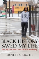 Black History Saved My Life: How My Viral Hate Crime Led to an Awakening B084DJJHYS Book Cover