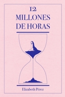 12 millones de horas: Una historia en poes�a. 1676200134 Book Cover
