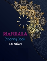 Mandala Coloring Book For Adult: An Adult Coloring Book with Stress Relieving Mandala Designs B09242ZSP2 Book Cover