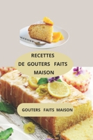 RECETTES DE GOUTERS FAITS MAISON: Gouters faits maison - goûters maison pour enfants - goûters simples et rapides (French Edition) B0F8C31JHB Book Cover