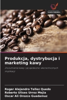 Produkcja, dystrybucja i marketing kawy (Polish Edition) 6208064201 Book Cover