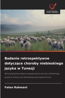 Badanie retrospektywne dotyczace choroby niebieskiego jezyka w Tunezji (Polish Edition) 6630315499 Book Cover