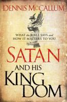 Satan and His Kingdom: What the Bible Says and How It Matters to You 0764206494 Book Cover