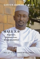 Mali 3.0 : renouveau, rupture, responsabilité: Pour que le Mali renaisse de ses cendres. (French Edition) B0FL18D9G1 Book Cover