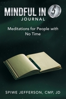Mindful in 5 Journal: Meditations for People with No Time 1665726067 Book Cover