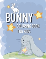 Bunny Coloring Book For Kids: Rabbit Coloring Pages For Children with Funny and Simple Images B08MHKZ4J8 Book Cover