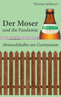 Der Moser und die Pandemie: Abstandshalbe am Gartenzaun 3755726904 Book Cover