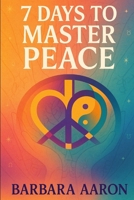 7 DAYS TO MASTER PEACE (MASTERS OF PEACE) B0FQ4TFPXY Book Cover