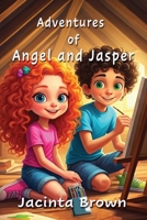 Adventures of Angel and Jasper 1923174509 Book Cover