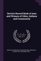 Service Record Book of men and Women of Odon, Indiana and Community 1378273834 Book Cover