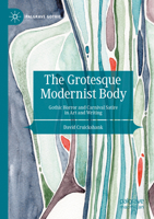 The Grotesque Modernist Body: Gothic Horror and Carnival Satire in Art and Writing (Palgrave Gothic) 3031543459 Book Cover