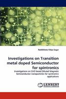 Investigations on Transition metal doped Semiconductor for spintronics: Investigations on ZnO based Diluted Magnetic Semiconductor nanoparticles for spintronics applications 3843359725 Book Cover