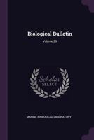 The Biological Bulletin, Volume 29 1378573013 Book Cover