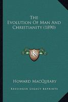 The Evolution of Man and Christianity 1014576091 Book Cover