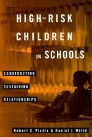 High-Risk Children In Schools: Constructing Sustaining Relationships 0415916224 Book Cover