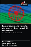 La persecuzione nazista dei rom e i loro mezzi di resistenza: Uno studio culturale di testi selezionati 6203354562 Book Cover