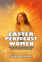 Easter to Pentecost for Women: A 50-Day Devotional to Embrace New Life in Christ and Power of the Holy Spirit B0F5HVWWR6 Book Cover