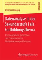 Datenanalyse in der Sekundarstufe I als Fortbildungsthema: Theoriegeleitete Konzeption und Evaluation einer Multiplikatorenqualifizierung (Studien zur ... und in der Statistik) 3658180366 Book Cover