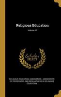 Religious Education, Volume 17... 1378467167 Book Cover