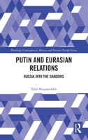 Putin and Eurasian Relations: Russia into the Shadows (Routledge Contemporary Russia and Eastern Europe Series) 1041300026 Book Cover