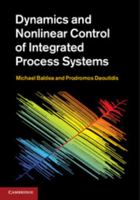 Dynamics and Nonlinear Control of Integrated Process Systems 052119170X Book Cover