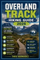 OVERLAND TRACK HIKING GUIDE (UNTAMED ROUTES SERIES) B0GZMHW14J Book Cover