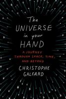 The Universe in Your Hand: A Journey Through Space, Time, and Beyond 1250069521 Book Cover